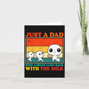 Just A Dad Who Always Came Ck With The Milk Father Card