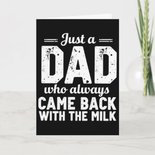 Just A Dad Who Always Came Ck With The Milk Father Card