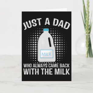 Just A Dad Who Always Came Ck With The Milk Father Card