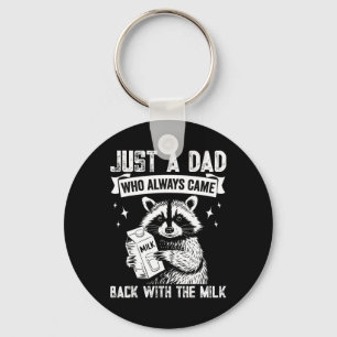 Just A Dad Who Always Came Ck With The Milk Father Key Ring