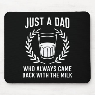 Just A Dad Who Always Came Ck With The Milk Father Mouse Pad