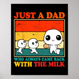 Just A Dad Who Always Came Ck With The Milk Father Poster