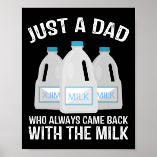 Just A Dad Who Always Came Ck With The Milk Father Poster