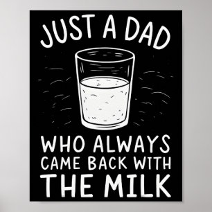 Just A Dad Who Always Came Ck With The Milk Father Poster