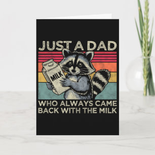 Just A Dad Who Always Came Ck With The Milk Funny Card