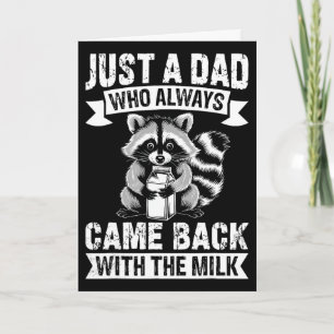 Just A Dad Who Always Came Ck With The Milk Funny Card