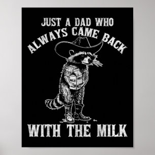 Just A Dad Who Always Came Ck With The Milk Funny Poster