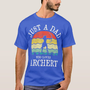 Just A DAD Who Loves Archery T-Shirt