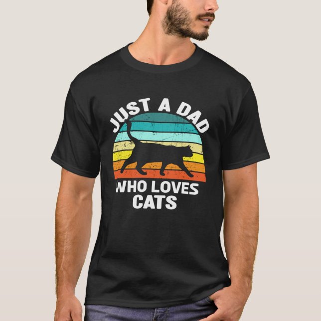 Just A Dad Who Loves Cats  Cat Owner Menu2019s Vin T-Shirt (Front)