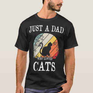 Just A DAD Who Loves Cats T-Shirt