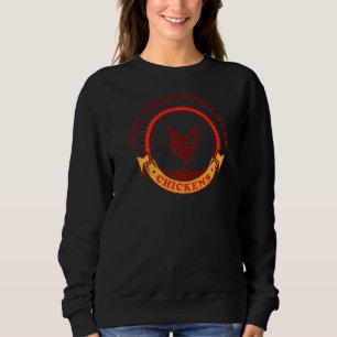 Just A Dad Who Loves Chickens Chicken Coop Hen Roo Sweatshirt