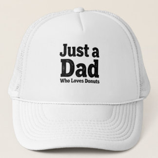 Just a Dad Who Loves Donuts – Funny Dad Cap Design