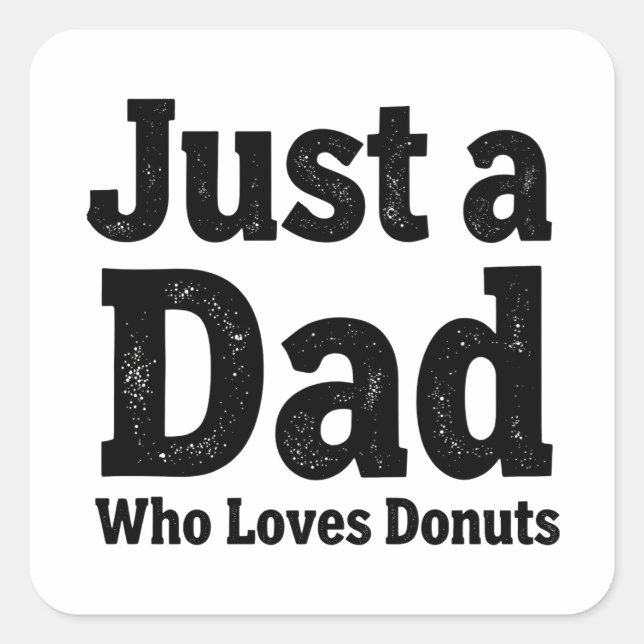 Just a Dad Who Loves Donuts – Funny Dad stickers (Front)