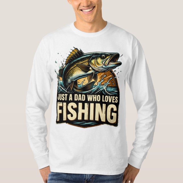 Just a Dad Who Loves Fishing Shirt (Front)