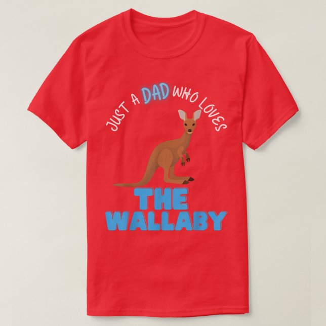 Just A Dad Who Loves Wallabys Cute Dads Fun Love W T-Shirt (Design Front)