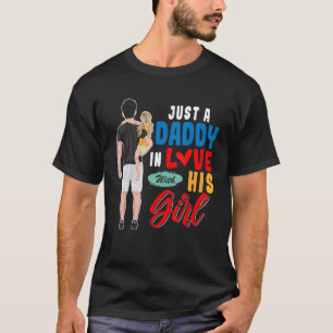 Just A Daddy Love His Girl Dad Daughter Family T-Shirt