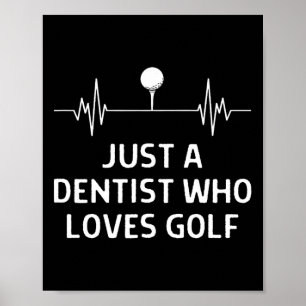 Just A Dentist Who Loves Golf Outfit Men Women Poster