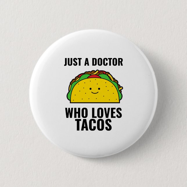 Just a doctor who loves tacos funny tacos Mexican 6 Cm Round Badge (Front)