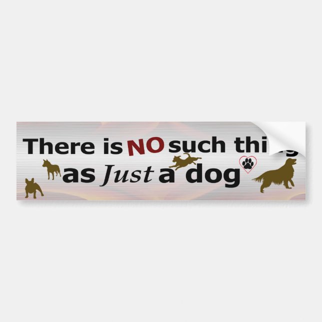 Just a Dog - NOT Bumper Sticker (Front)