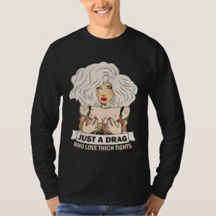 Just a drag who love thigh tights Doll Face Drag Q T-Shirt