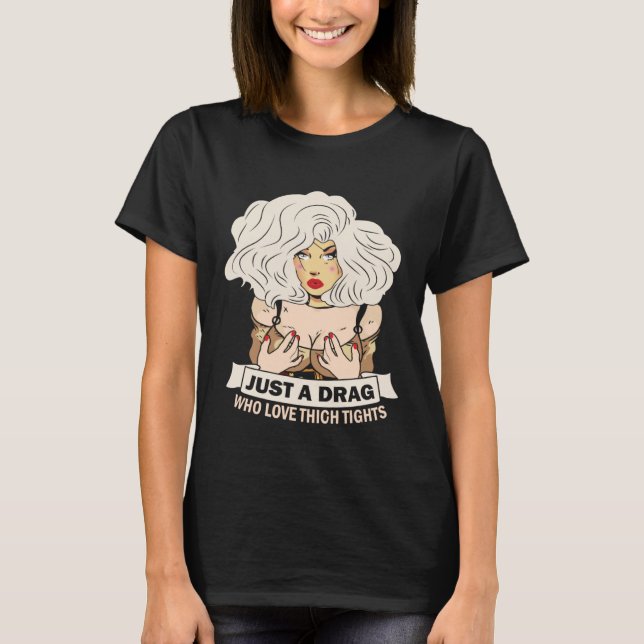 Just a drag who love thigh tights Doll Face Drag Q T-Shirt (Front)