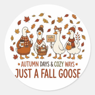 Just A Fall Goose Autumn Days & Cosy Ways Cute Gee Classic Round Sticker