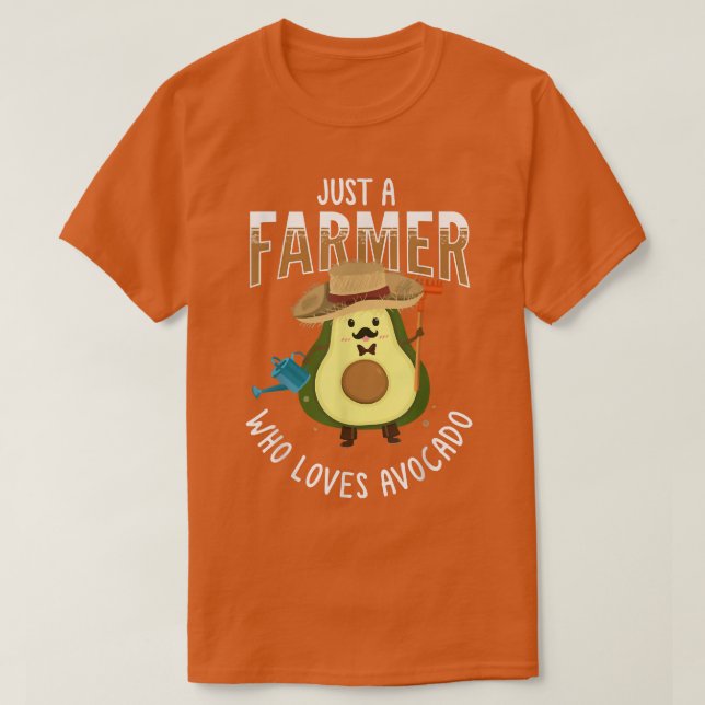 Just A Farmer Who Loves Avocado, Guacamole Food Hu T-Shirt (Design Front)