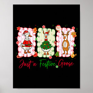 Just A Festive Goose Christmas Holiday Funny Silly Poster