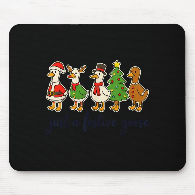Just A Festive Goose Christmas Silly Goose Funny C Mouse Pad (Front)