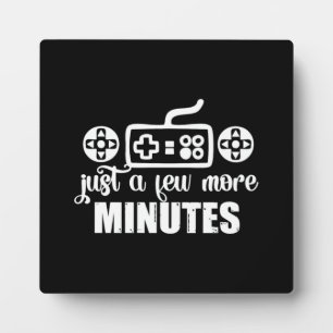 Just A Few More Minute, Funny Gaming, Gamer Plaque