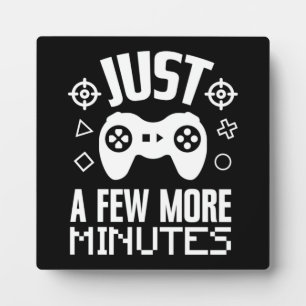 Just A Few More Minute, Funny Gaming, Gamer Plaque