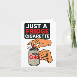 Just A Fridge Cigarette Funny Hand Design Cool Cos Card