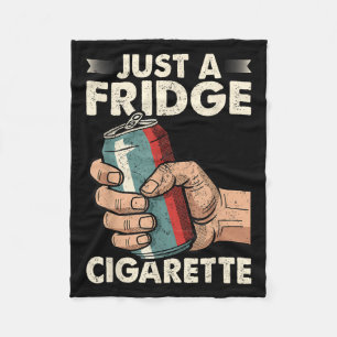 Just A Fridge Cigarette Funny Sarcastic Humour Fleece Blanket
