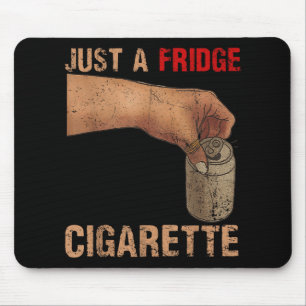 Just A Fridge Cigarette Just A Fridge Cigarette _1 Mouse Pad