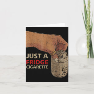 Just A Fridge Cigarette Just A Fridge Cigarette Card