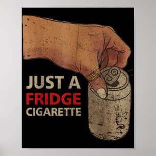Just A Fridge Cigarette Just A Fridge Cigarette  Poster