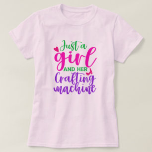 Just a Girl and Her Crafting Machine Women's  T-Shirt
