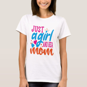 Just a girl and her mum T-Shirt