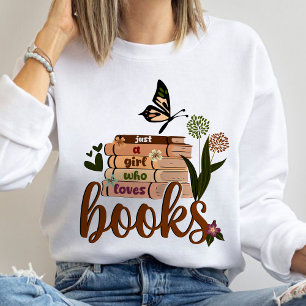 JUST A GIRL ,Book Lover Floral Books Reading, book Sweatshirt