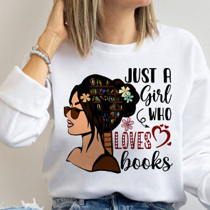 JUST A GIRL ,Book Lover Floral Books Reading Sweatshirt