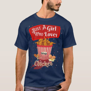 Just A Girl Chicken Wings Quote Who Loves Chicken T-Shirt