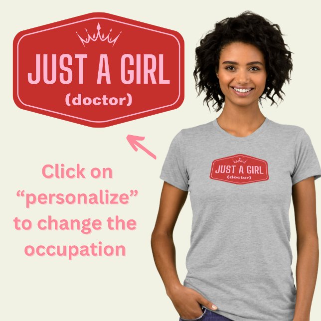 Just A Girl -fill in the blank- Feminist T-Shirt (Creator Uploaded)