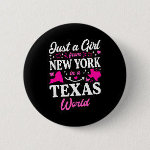 Just a girl from new york in a texas world Just a  6 Cm Round Badge