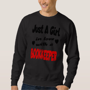 Just A Girl In Love With A Bookkeeper Sweatshirt