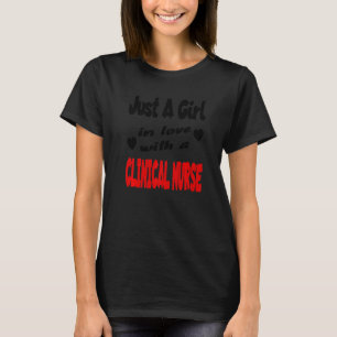 Just A Girl In Love With A Clinical Nurse   T-Shirt
