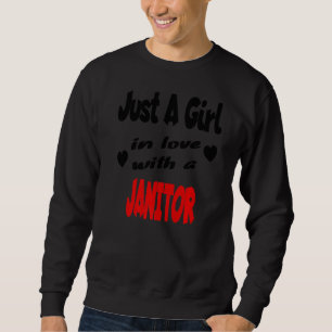 Just A Girl In Love With A Janitor Sweatshirt