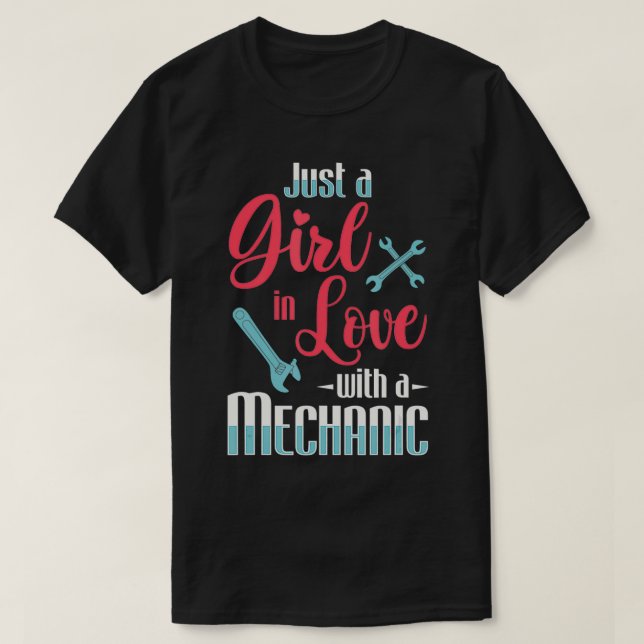 Just A Girl In Love With A Mechanic Wife Mechanica T-Shirt (Design Front)