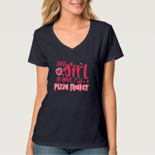 Just a Girl in Love with a Pizza Maker T-Shirt