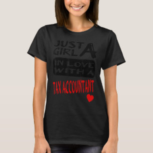 Just A Girl In Love With A Tax Accountant T-Shirt