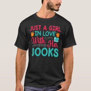 Just A Girl In Love With Books  Bookworm Book T-Shirt